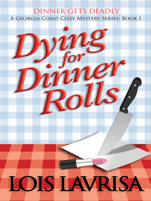 Title details for Dying for Dinner Rolls by Lois Lavrisa - Available